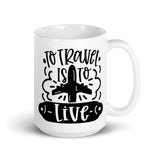 To Travel is to Live White glossy mug