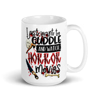 Cuddle and Watch Horror Movies White glossy mug