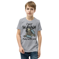 I Just Wanna Play with You Youth Short Sleeve T-Shirt