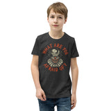 What are you Afraid Of? Youth Short Sleeve T-Shirt