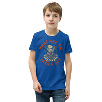 What are you Afraid Of? Youth Short Sleeve T-Shirt