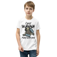 I Just Wanna Play with You Youth Short Sleeve T-Shirt